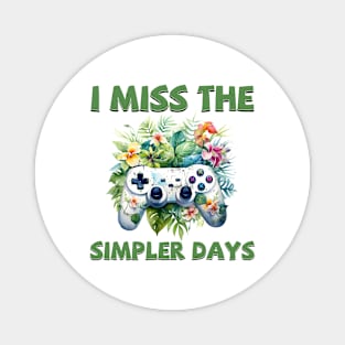 I miss the simpler days - Old School Classic Retro Magnet